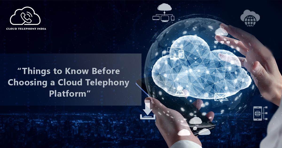 Things to Know Before Choosing a Cloud Telephony Platform