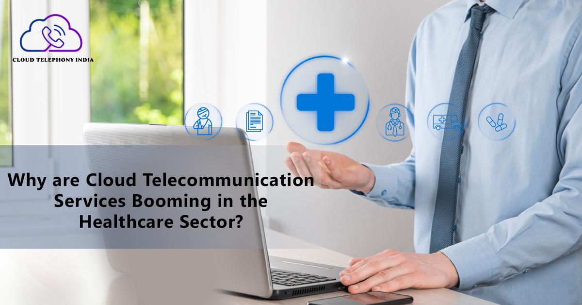 Why are Cloud Telephony Services Booming in the Healthcare Sector?