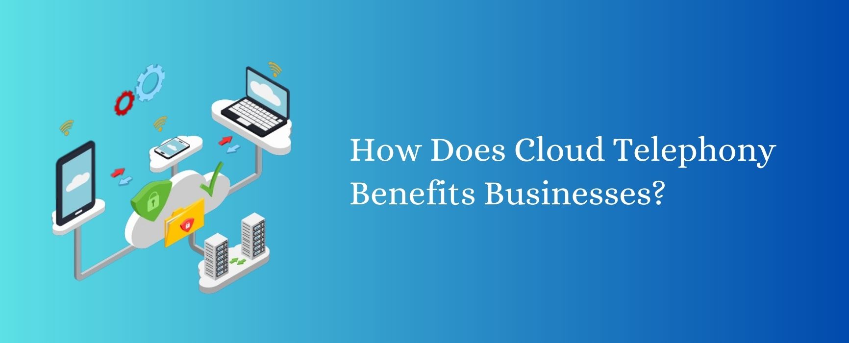 Cloud Telephony Benefit Businesses